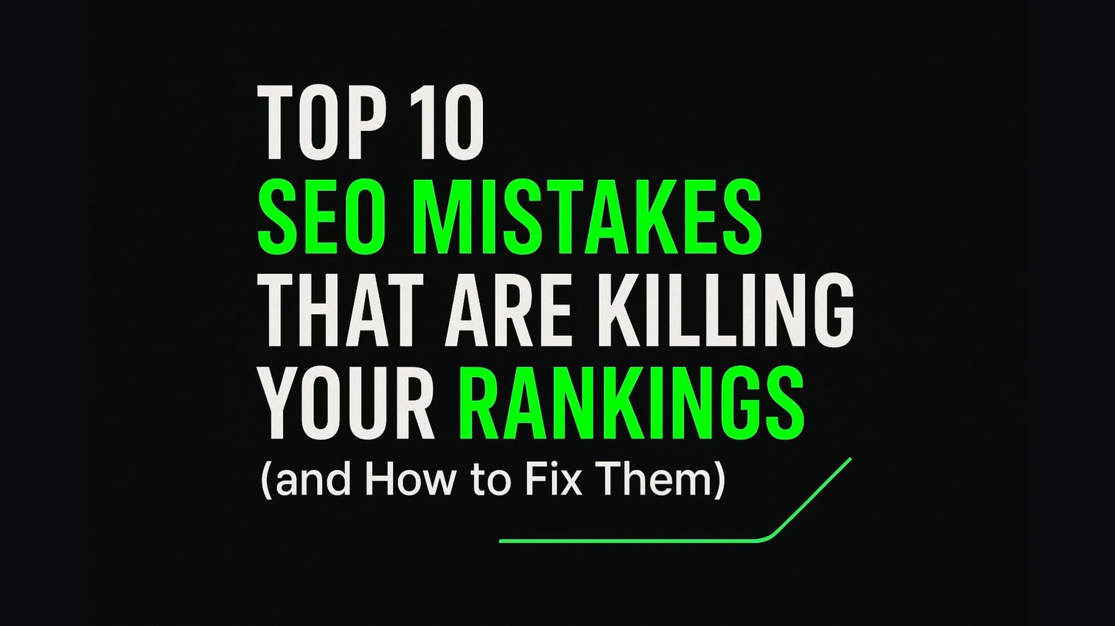 Top 10 SEO Mistakes Killing Your Rankings (Fix Them Now)